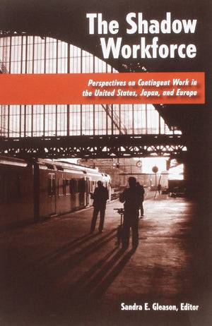 The Shadow Workforce: Perspectives On Contingent Work In The United States, Japan, And Europe-used