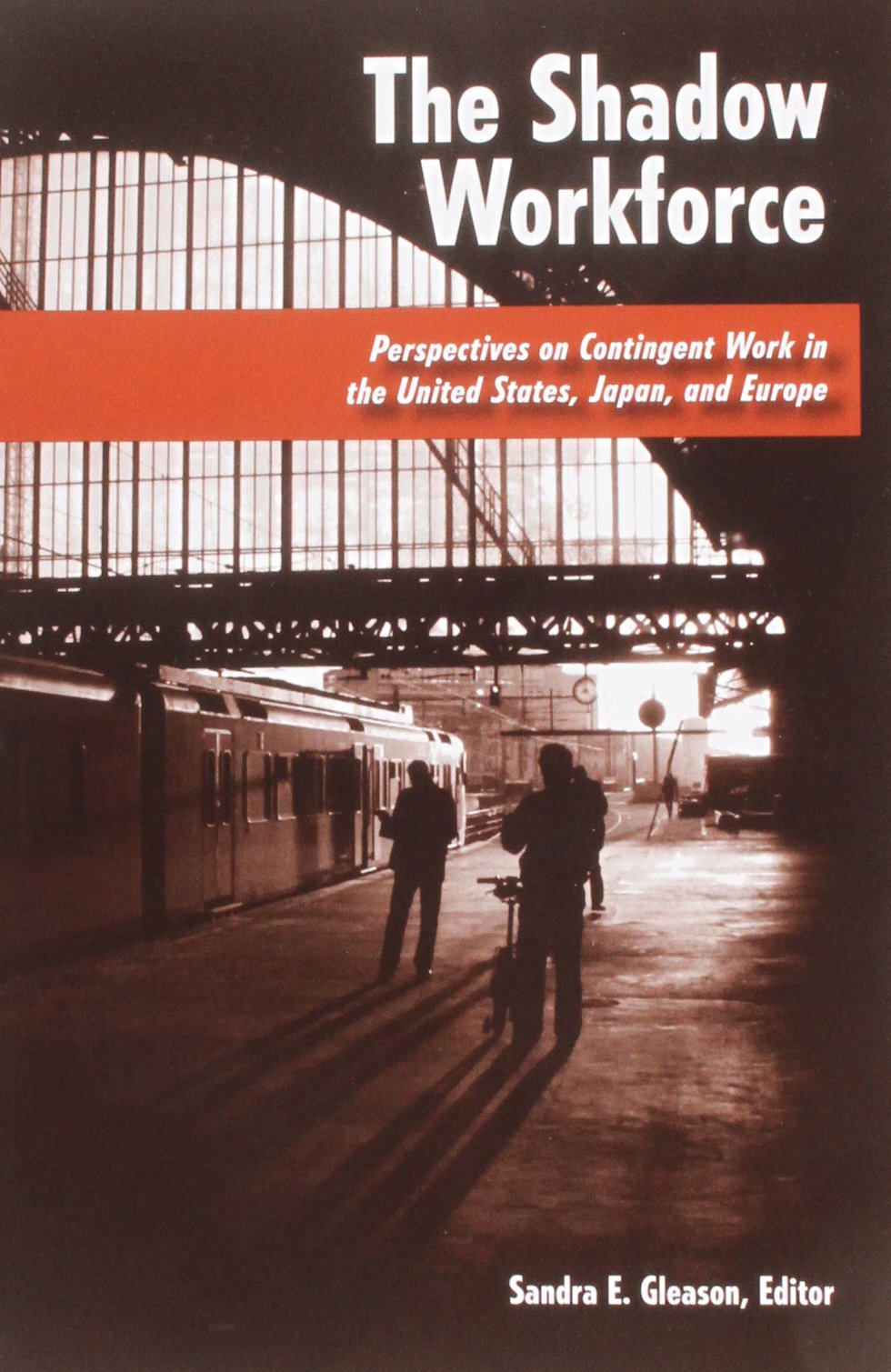 The Shadow Workforce: Perspectives On Contingent Work In The United States, Japan, And Europe-used
