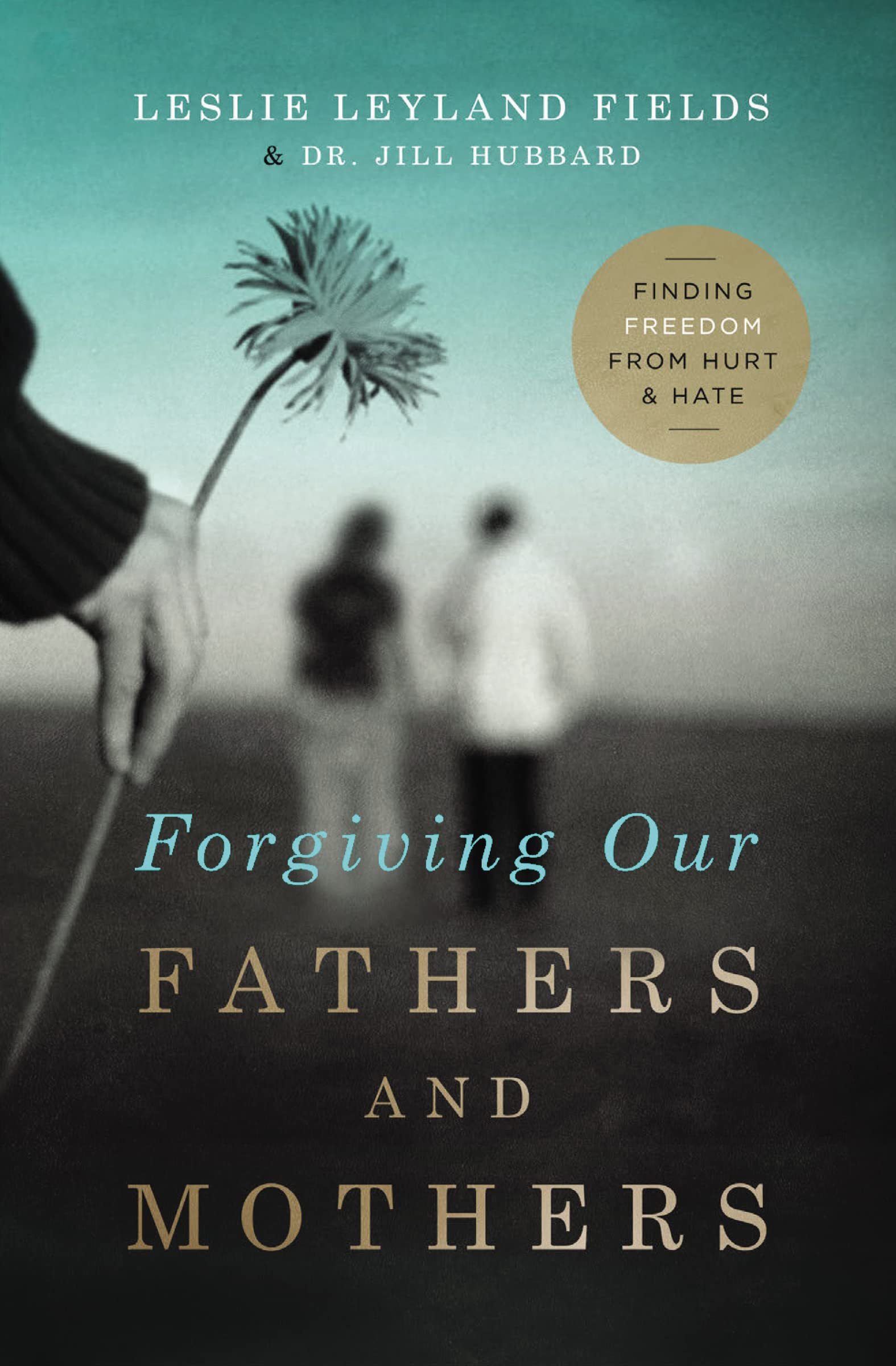 Forgiving Our Fathers and Mothers: Finding Freedom from Hurt and Hate,Used