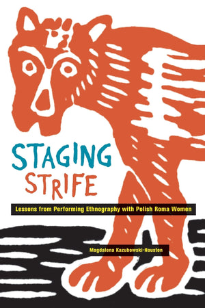 Staging Strife: Lessons from Performing Ethnography with Polish Roma Women,Used