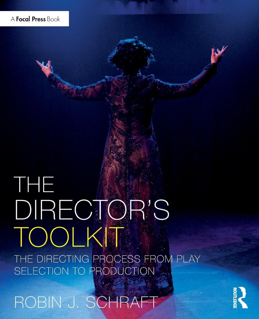 The Director's Toolkit: The Directing Process from Play Selection to Production (The Focal Press Toolkit Series),Used