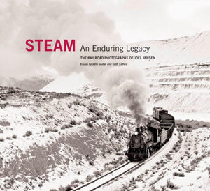 Steam: An Enduring Legacy: The Railroad Photographs of Joel Jensen,New