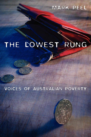 The Lowest Rung: Voices of Australian Poverty,Used