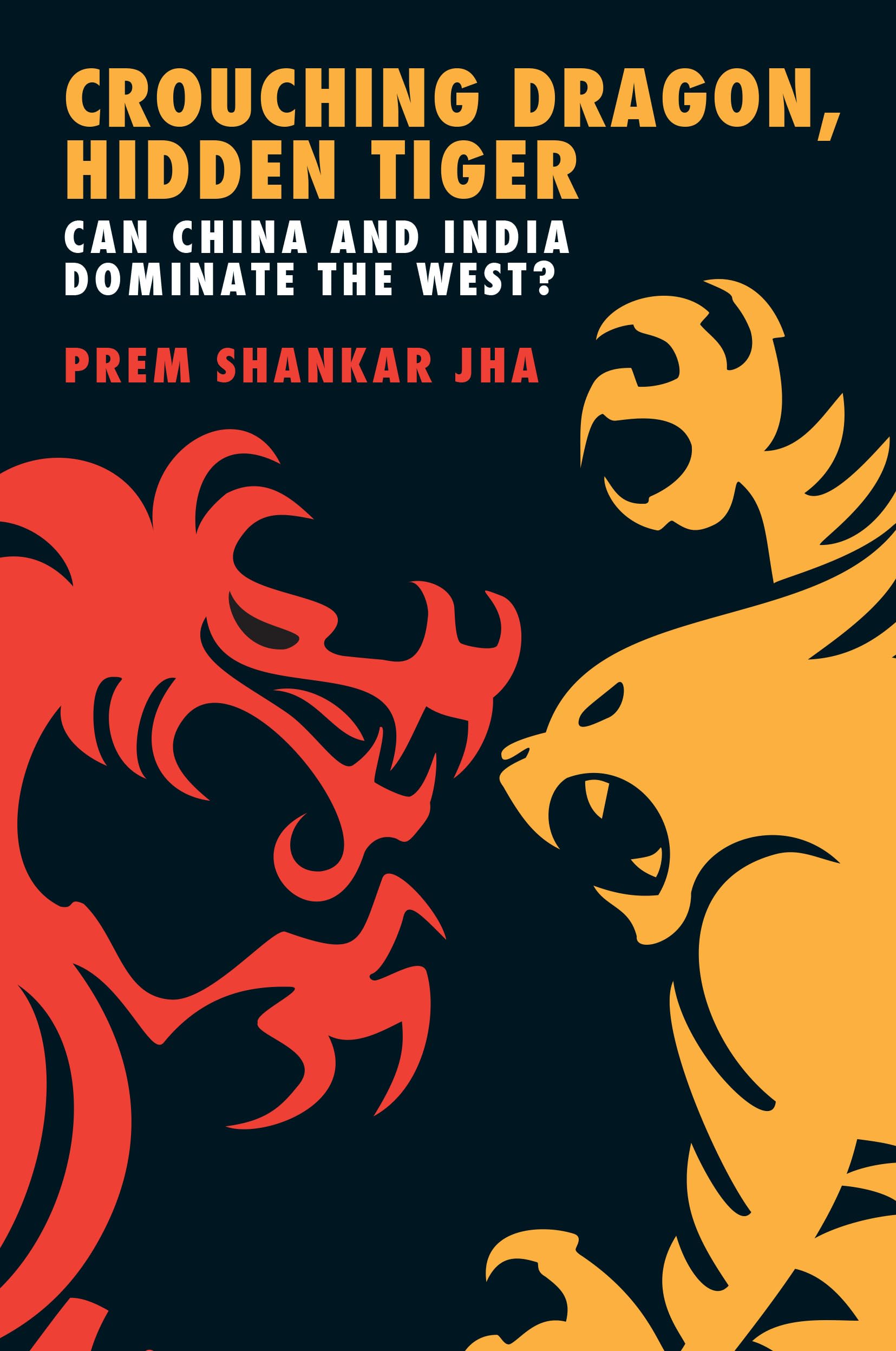 Crouching Dragon, Hidden Tiger: Can China and India Dominate the West?,Used