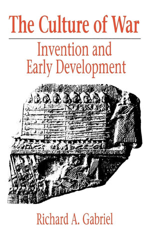 The Culture Of War: Invention And Early Development (Contributions In Military Studies)