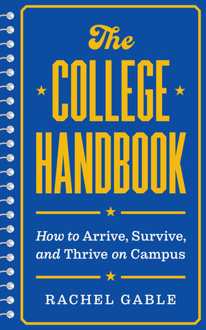 The College Handbook: How To Arrive, Survive, And Thrive On Campus (Skills For Scholars)