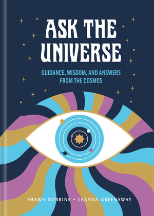 Ask The Universe: Guidance, Wisdom, And Answers From The Cosmos