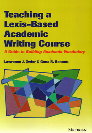 Teaching a LexisBased Academic Writing Course: A Guide to Building Academic Vocabulary,Used