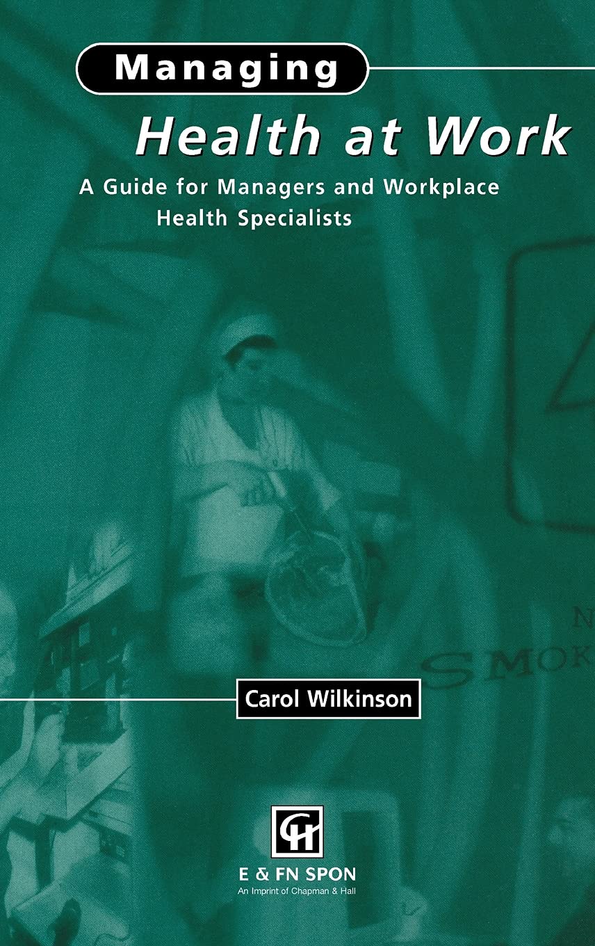 Managing Health at Work: A Guide for Managers and Workplace Health Specialists,New