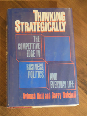 Thinking Strategically: The Competitive Edge in Business, Politics and Everyday Life,Used