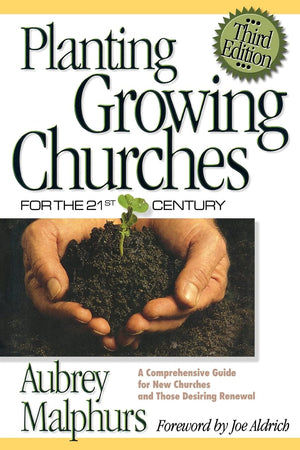 Planting Growing Churches for the 21st Century: A Comprehensive Guide for New Churches and Those Desiring Renewal,Used
