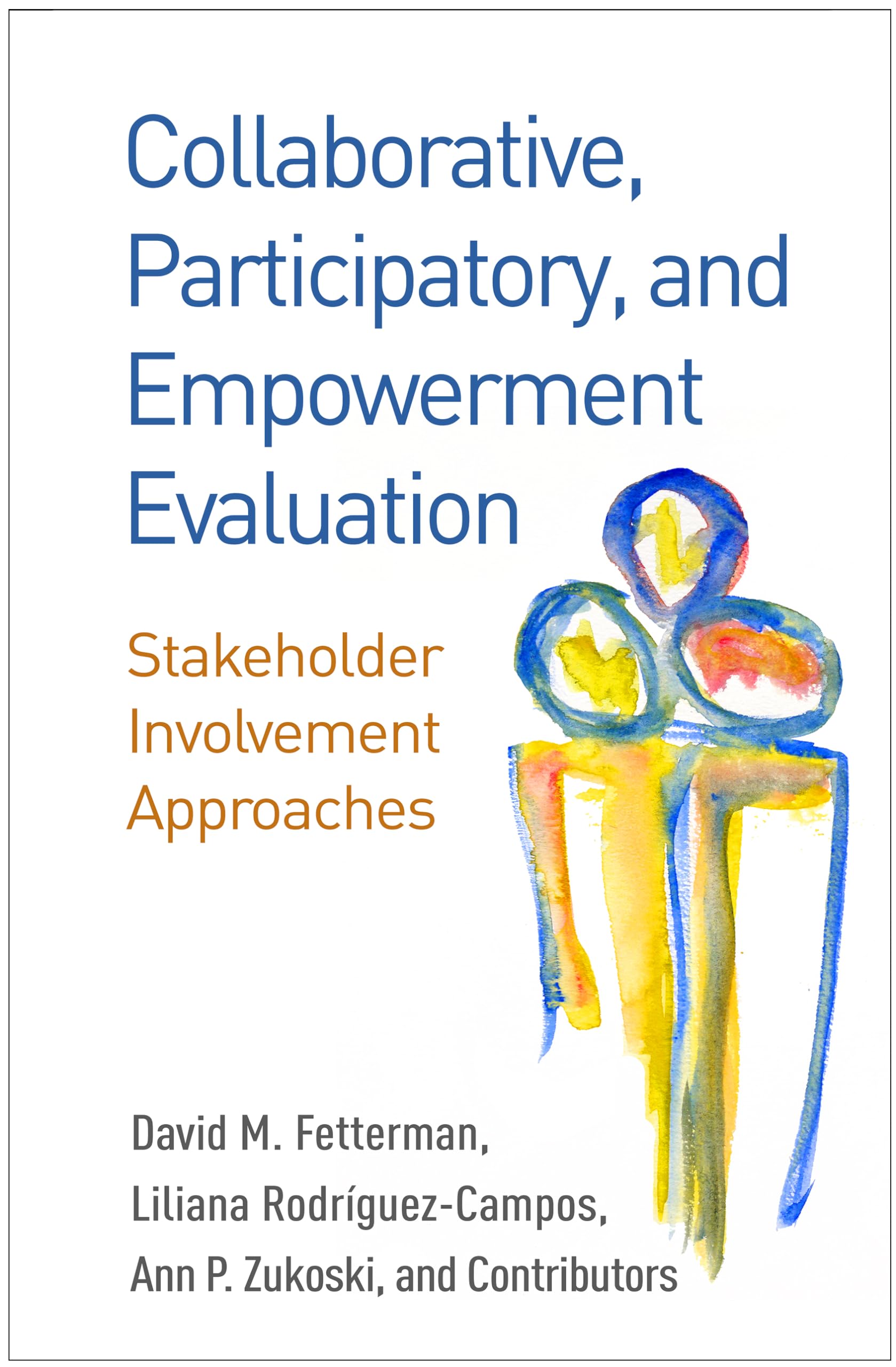 Collaborative, Participatory, and Empowerment Evaluation: Stakeholder Involvement Approaches,Used