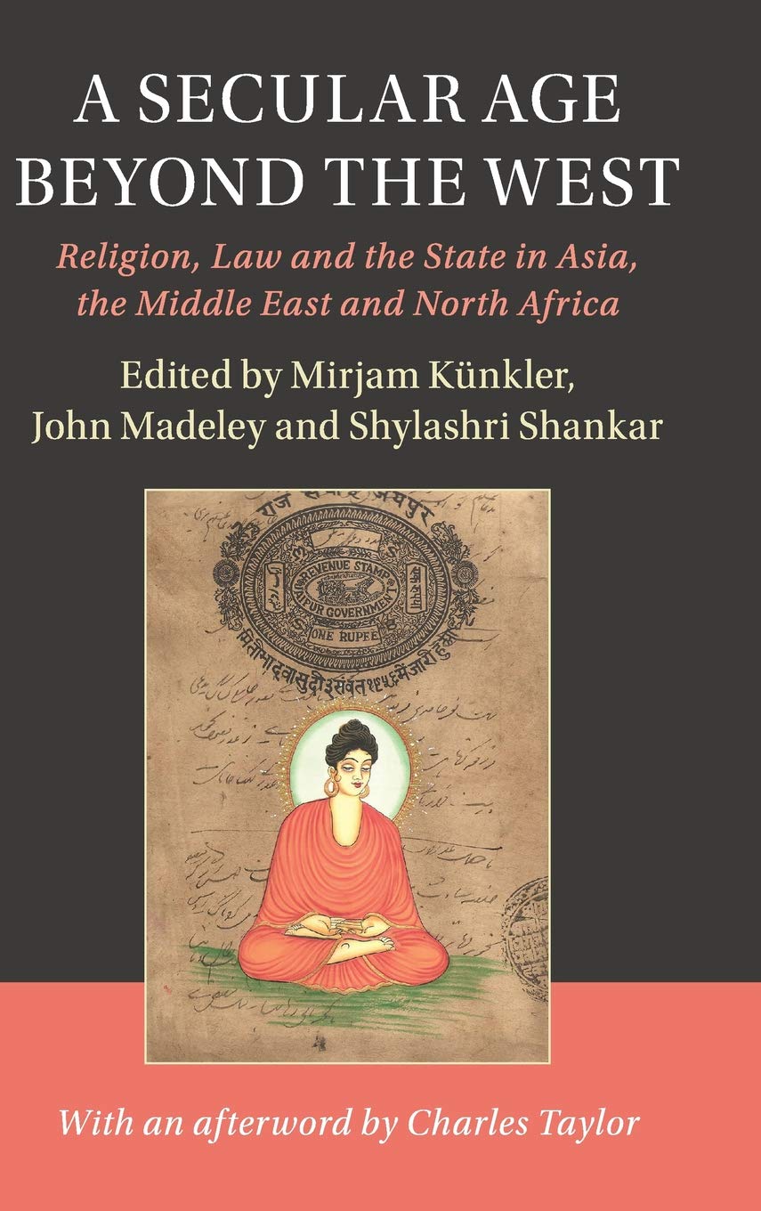 A Secular Age beyond the West: Religion, Law and the State in Asia, the Middle East and North Africa (Cambridge Studies in Socia,Used