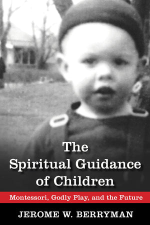 The Spiritual Guidance of Children: Montessori, Godly Play, and the Future,Used
