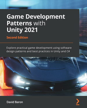 Game Development Patterns with Unity 2021  Second Edition: Explore practical game development using software design patterns an,Used