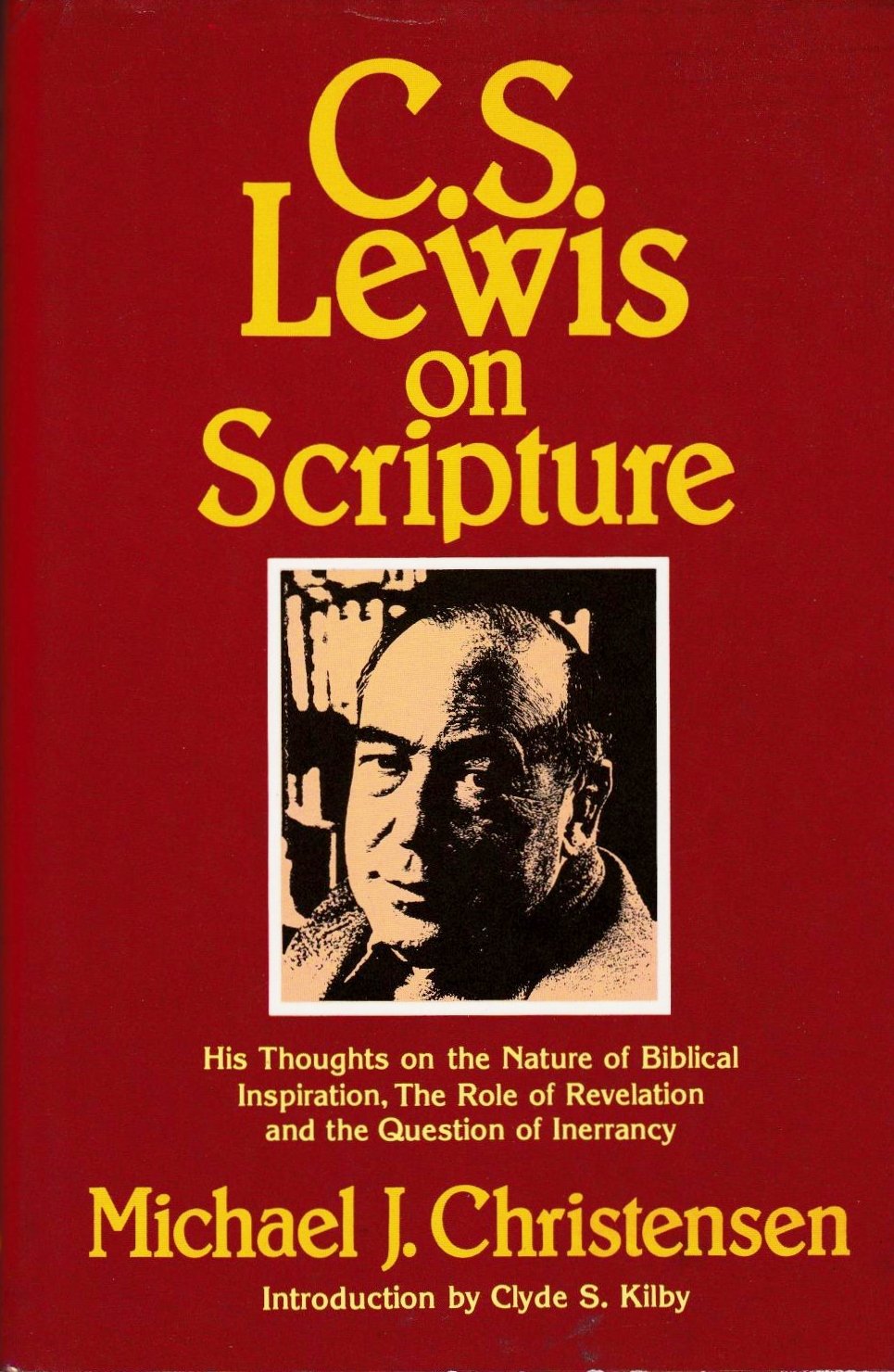 C. S. Lewis on Scripture: His Thoughts on the Nature of Biblcal Inspiration, The Role of Revelation and the Question of Inerranc,Used