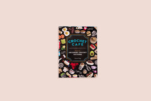 Crochet Cafe: Recipes For Amigurumi Crochet Patterns