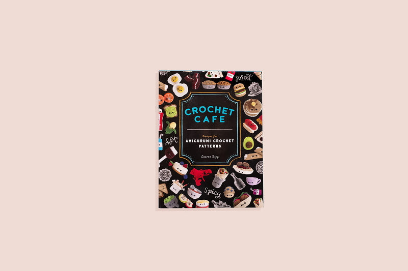 Crochet Cafe: Recipes For Amigurumi Crochet Patterns
