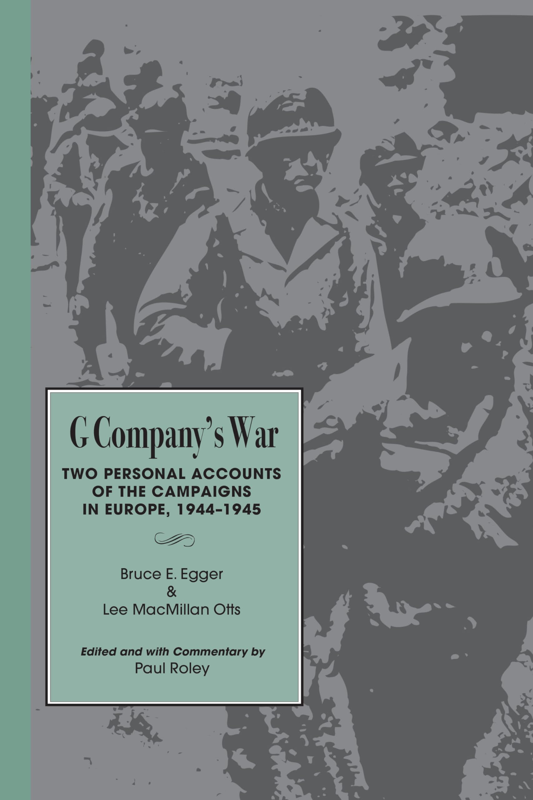 G Companys War: Two Personal Accounts of the Campaigns in Europe, 19441945