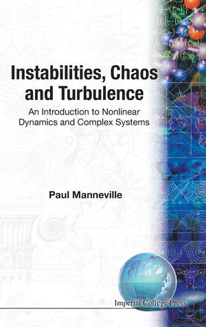 INSTABILITIES, CHAOS AND TURBULENCE: AN INTRODUCTION TO NONLINEAR DYNAMICS AND COMPLEX SYSTEMS,Used