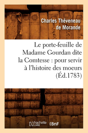 Le Portefeuille De Madame Gourdan Dite La Comtesse: Pour Servir  L'Histoire Des Moeurs (D.1783) (Litterature) (French Edition,Used