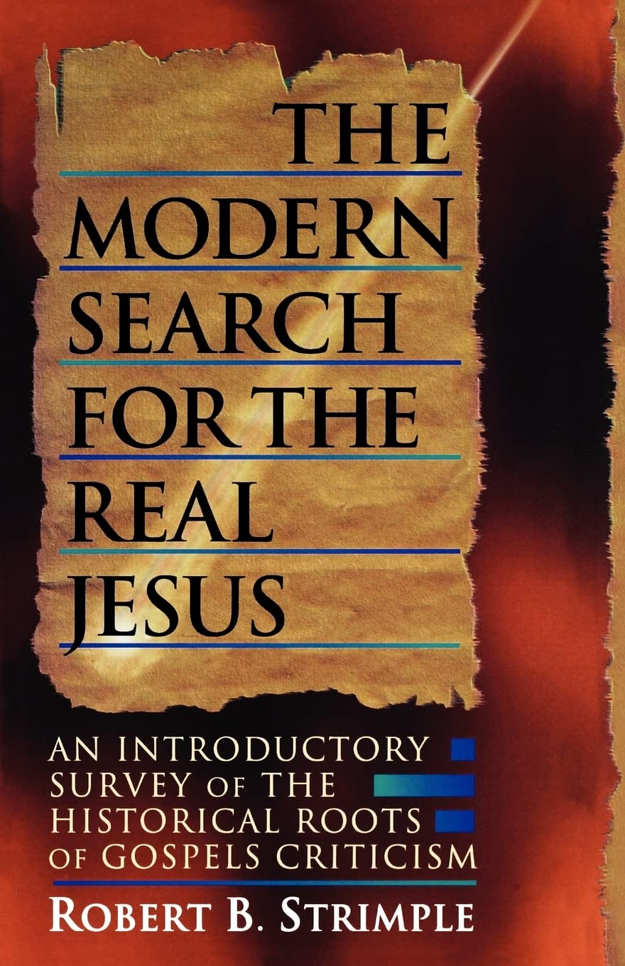 The Modern Search for the Real Jesus: An Introductory Survey of the Historical Roots of Gospel Criticism,Used