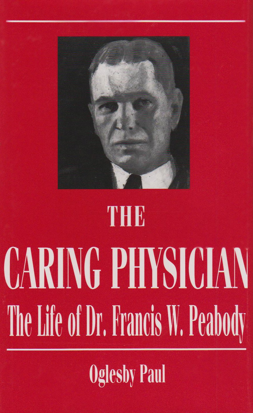 The Caring Physician: The Life Of Dr. Francis W. Peabody,New