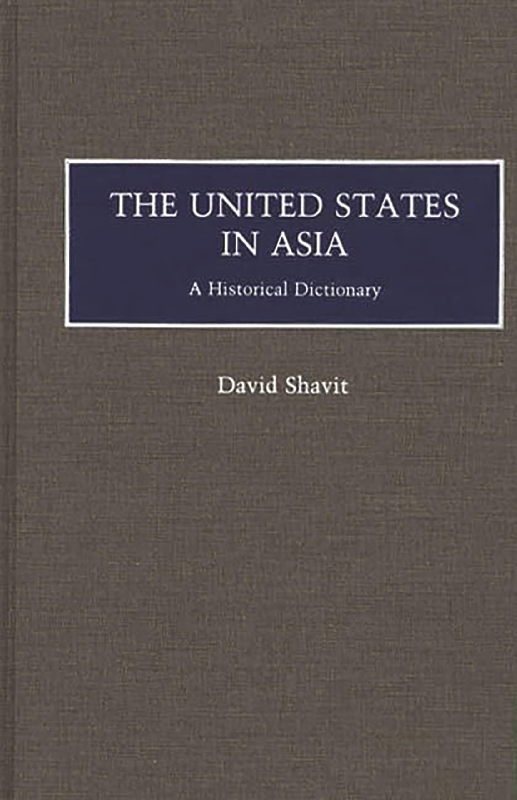 The United States in Asia: A Historical Dictionary,Used