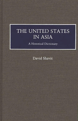 The United States in Asia: A Historical Dictionary,Used