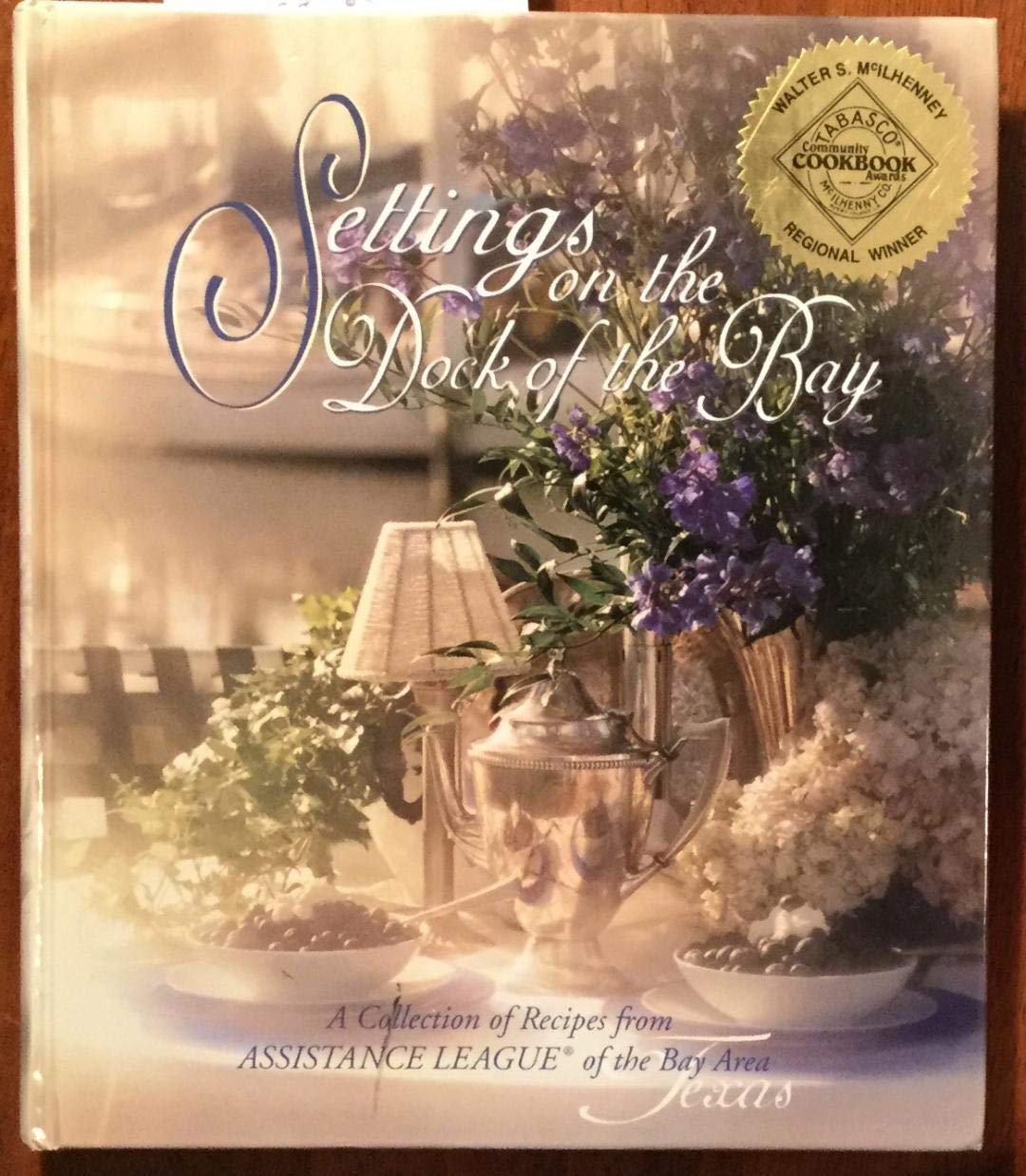 Settings on the Dock of the Bay: A Collection of Recipes from Assistance League of the Bay Area, Texas,Used