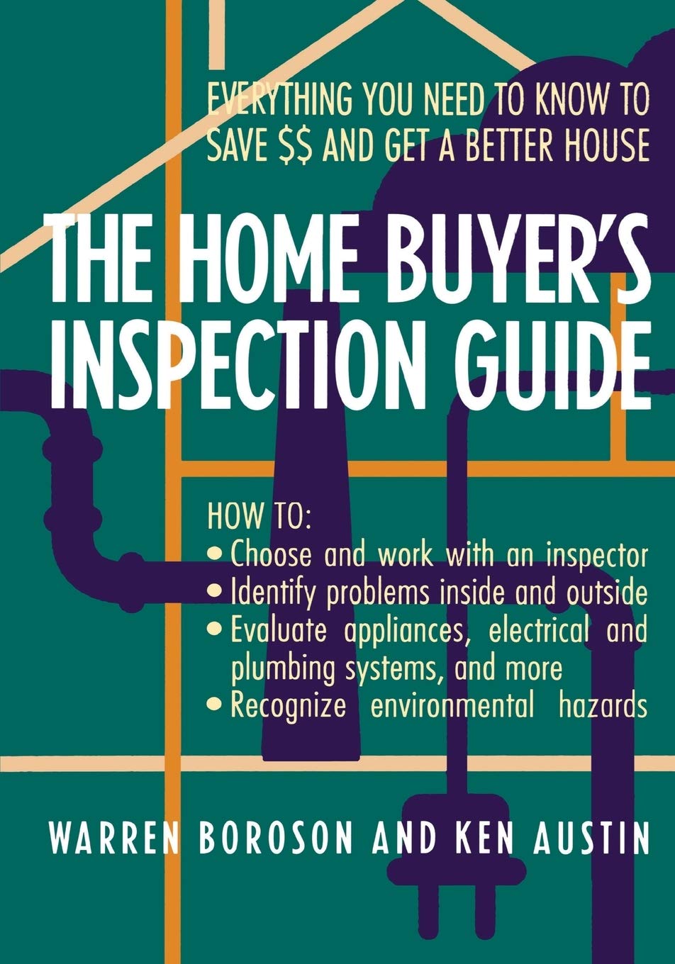 The Home Buyer's Inspection Guide: Everything You Need to Know to Save $$ and Get a Better House,Used