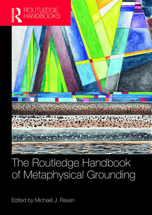 The Routledge Handbook Of Metaphysical Grounding (Routledge Handbooks In Philosophy),Used