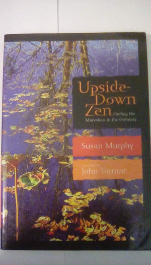 Upsidedown Zen: Finding The Marvelous In The Ordinary,New