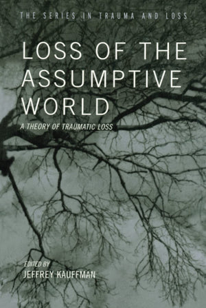 Loss of the Assumptive World (Series in Trauma and Loss),Used