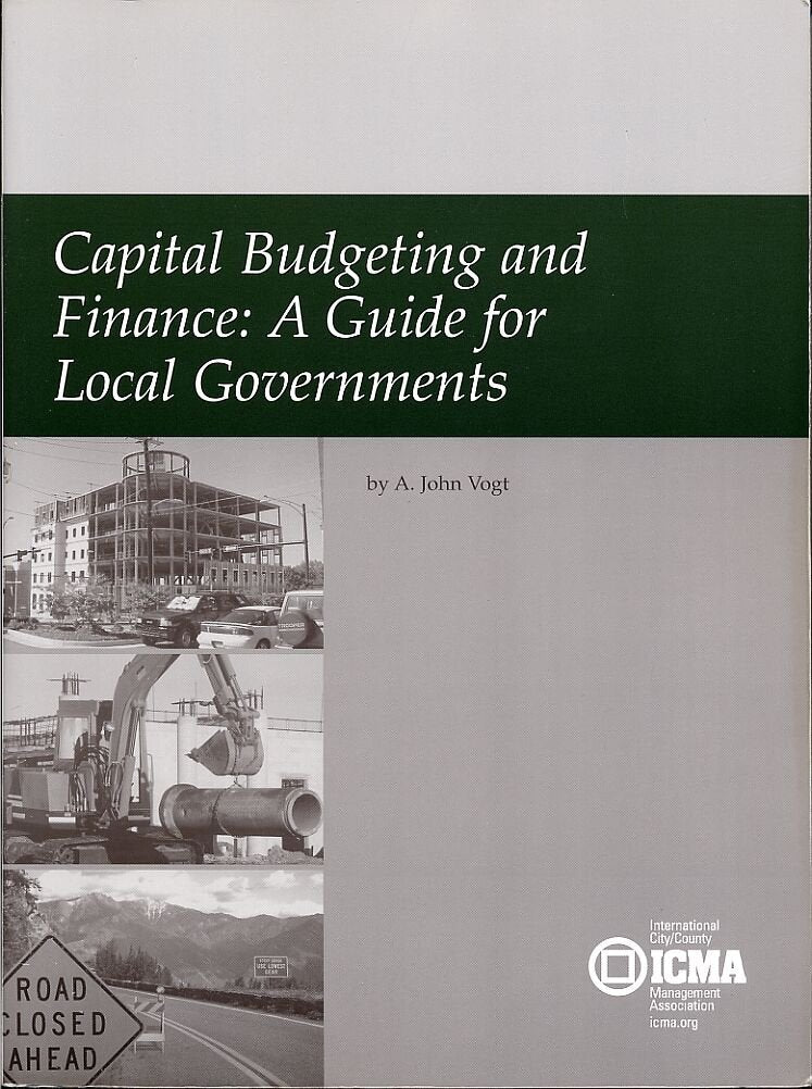 Capital Budgeting And Finance: A Guide For Local Governments
