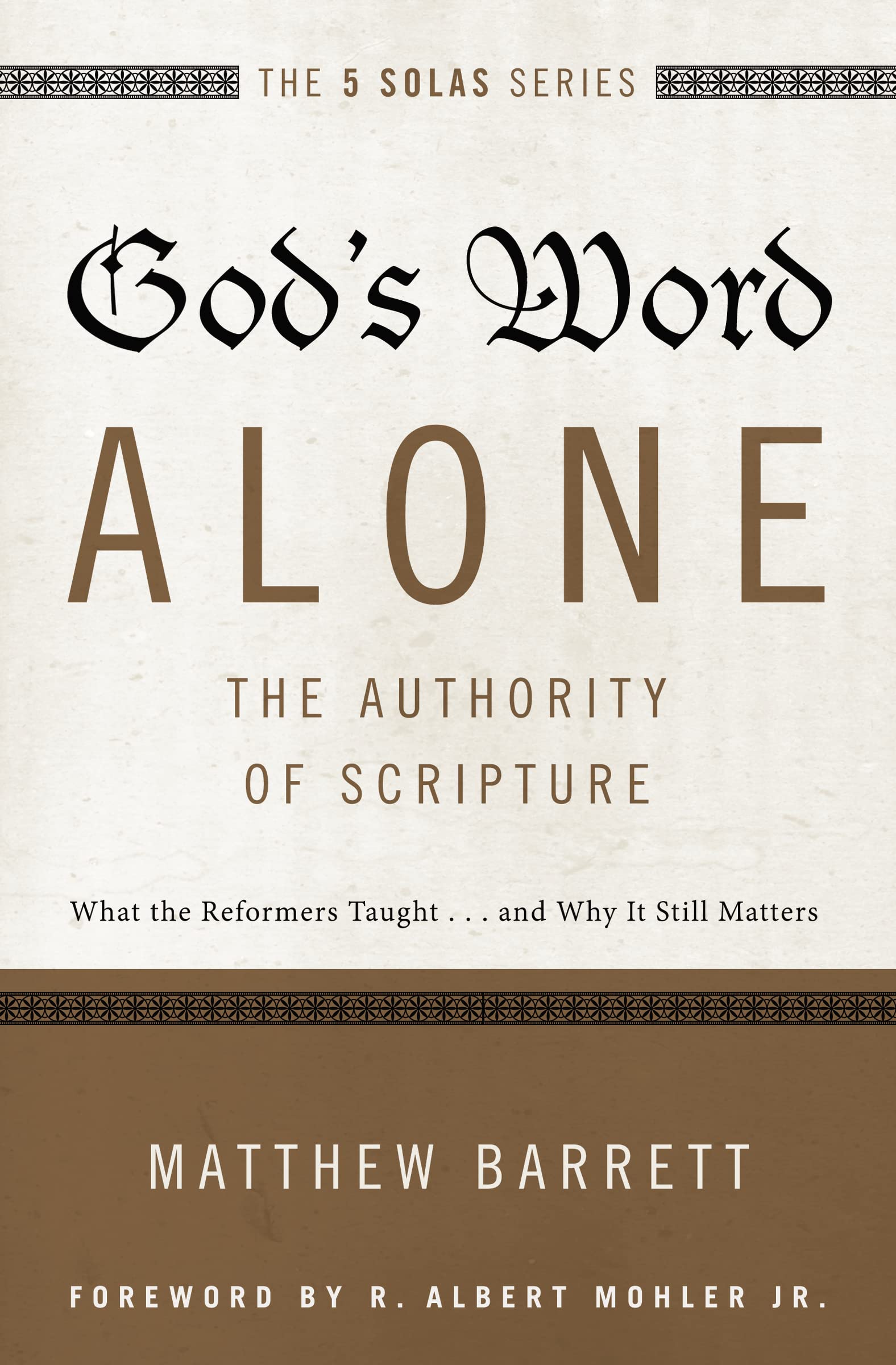 God's Word AloneThe Authority of Scripture: What the Reformers Taught...and Why It Still Matters (The Five Solas Series),Used