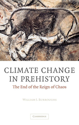 Climate Change in Prehistory: The End of the Reign of Chaos,New