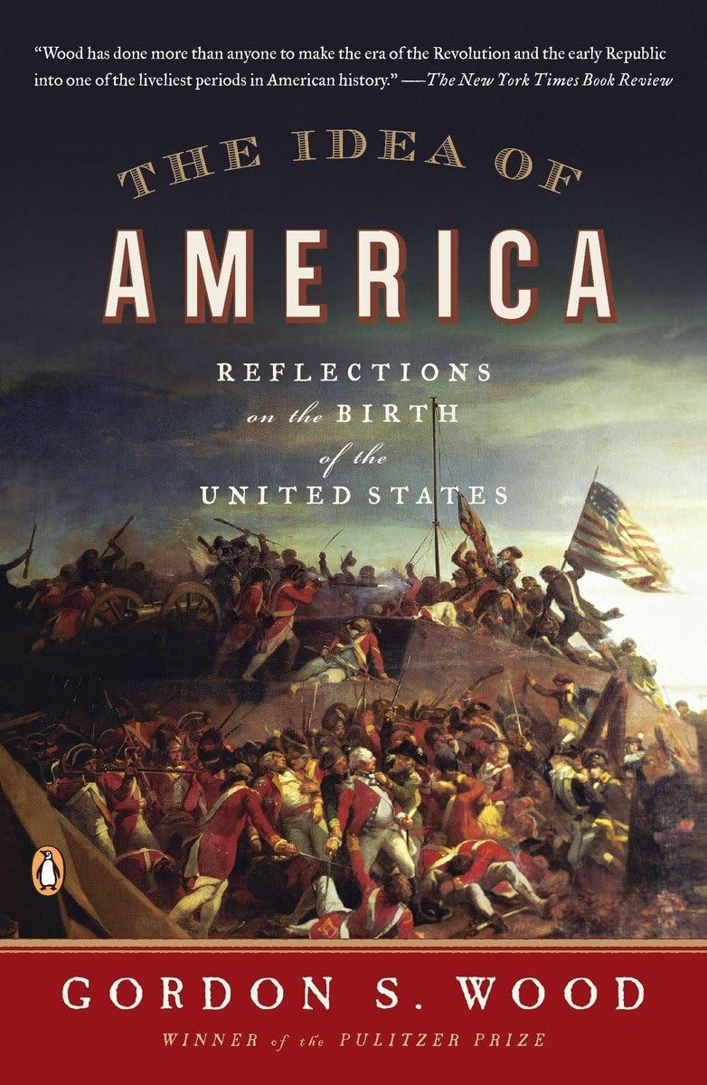 The Idea Of America: Reflections On The Birth Of The United States,New