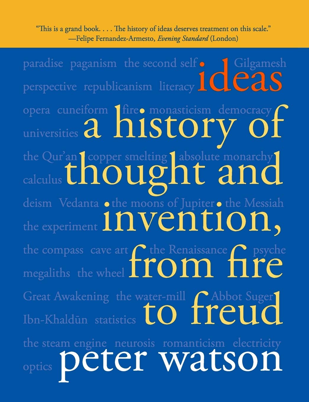 Ideas: A History Of Thought And Invention, From Fire To Freud,New