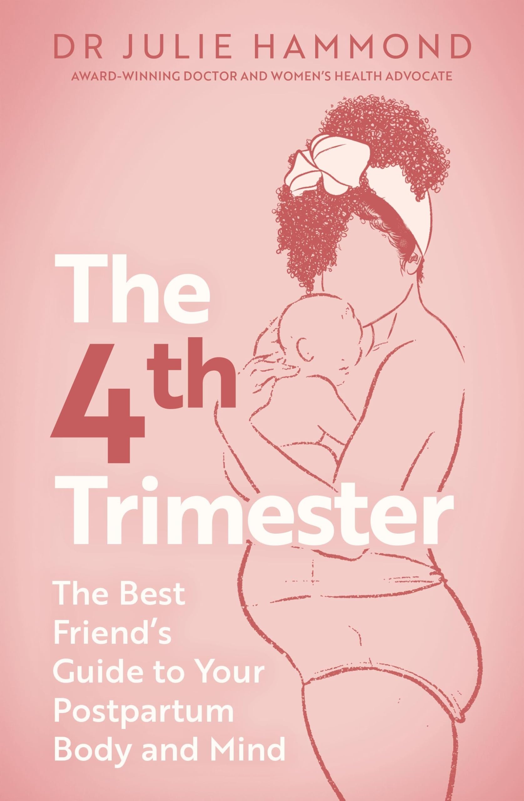 The Fourth Trimester: The Best FriendS Guide To Your Postpartum Body