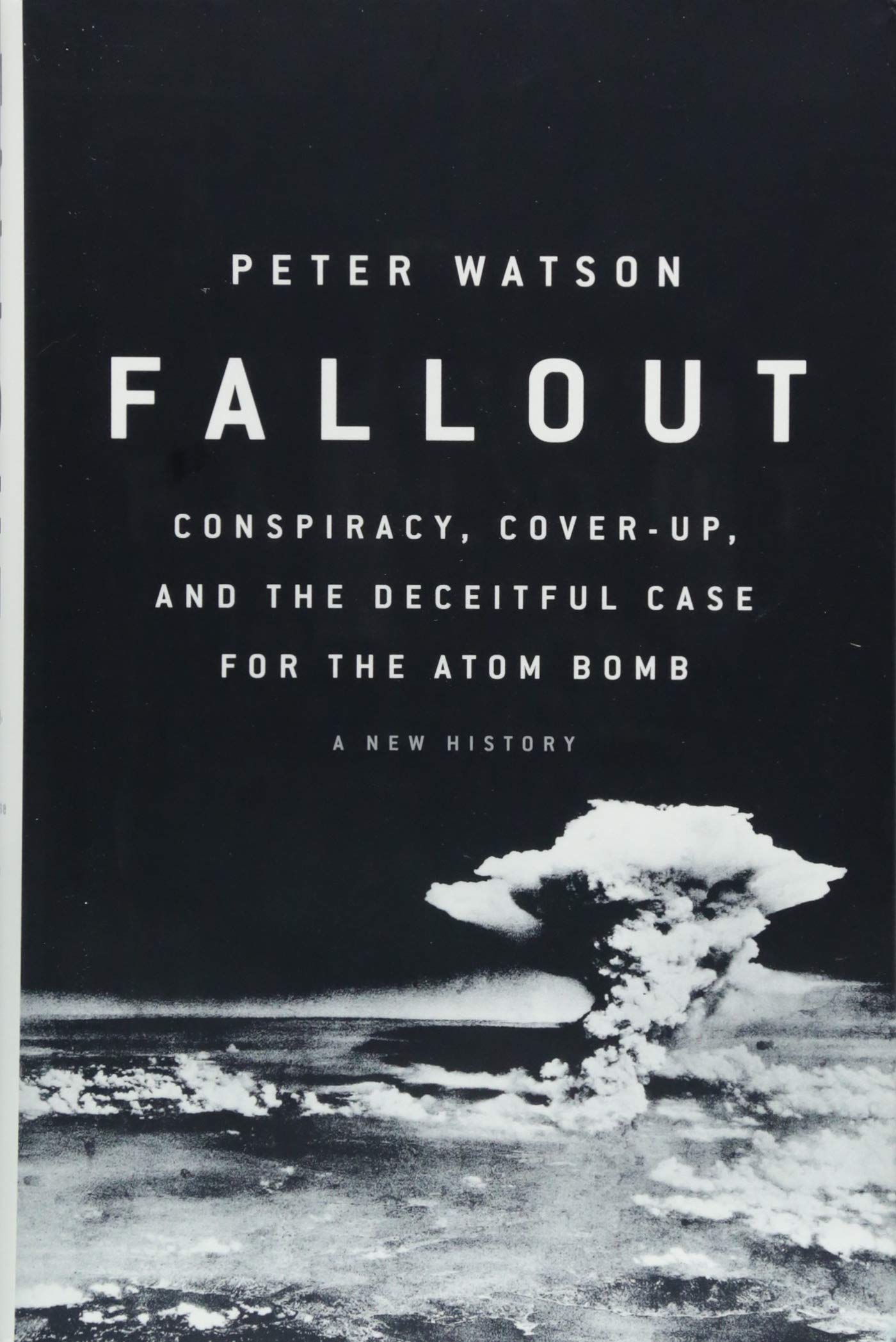Fallout: Conspiracy, CoverUp, and the Deceitful Case for the Atom Bomb,Used