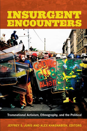 Insurgent Encounters: Transnational Activism, Ethnography, and the Political,Used