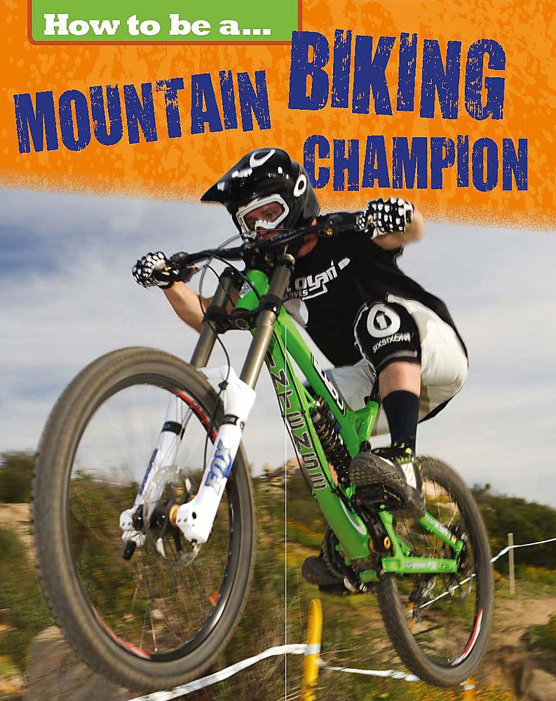 How To Be A Champion: Mountain Biking Champion