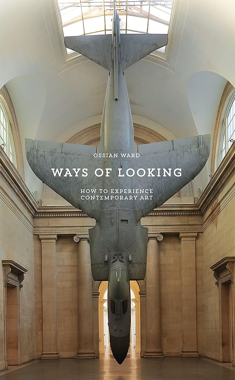 Ways of Looking: How to Experience Contemporary Art,Used
