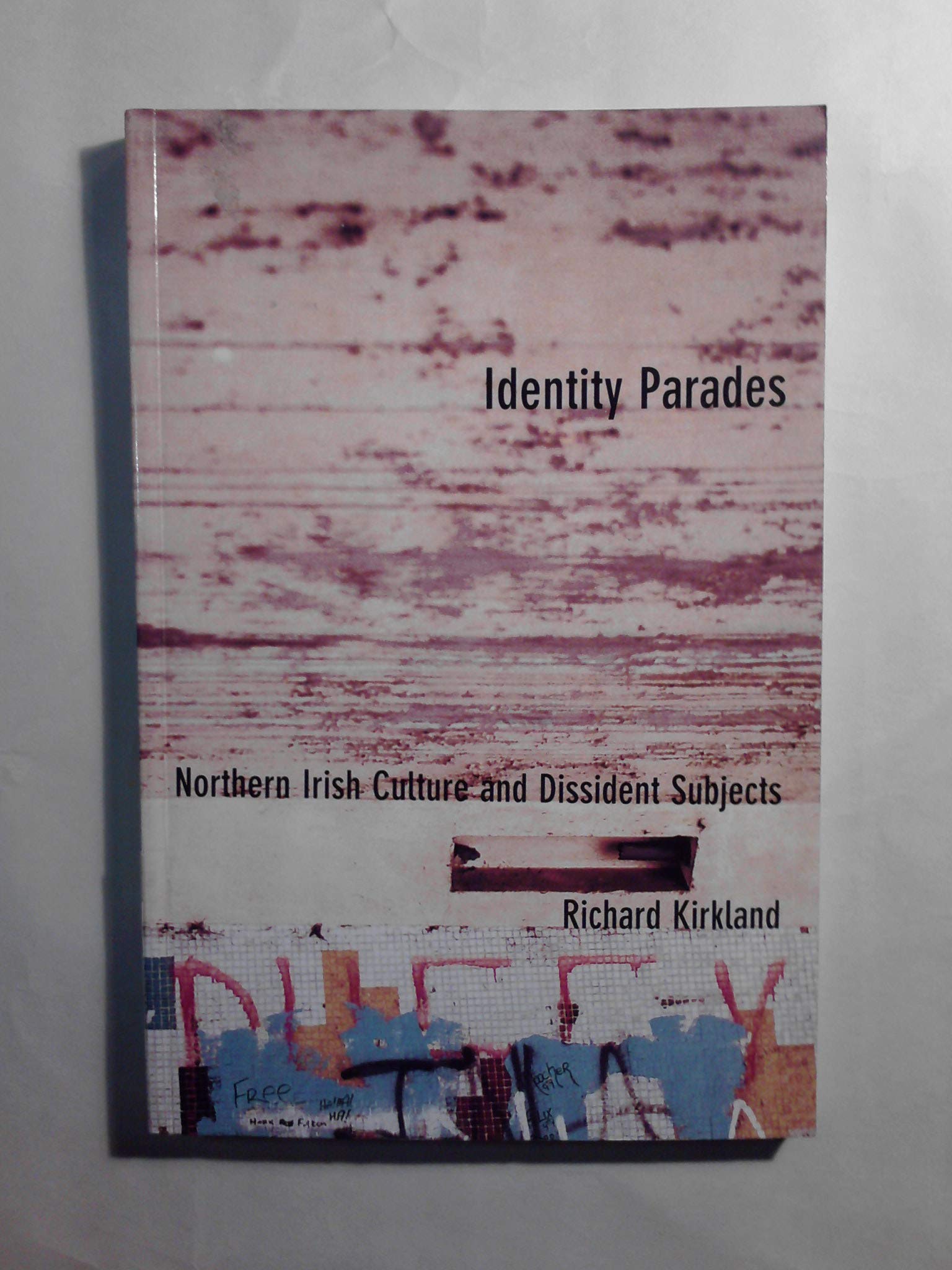 Identity Parades: Northern Irish Culture And Dissident Subjects,Used