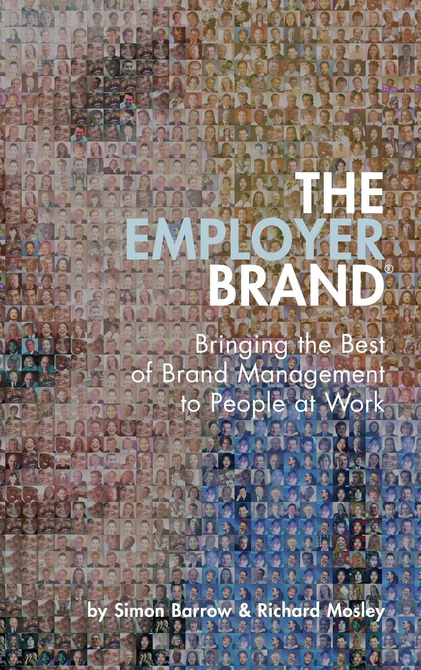 The Employer Brand: Bringing the Best of Brand Management to People at Work,Used