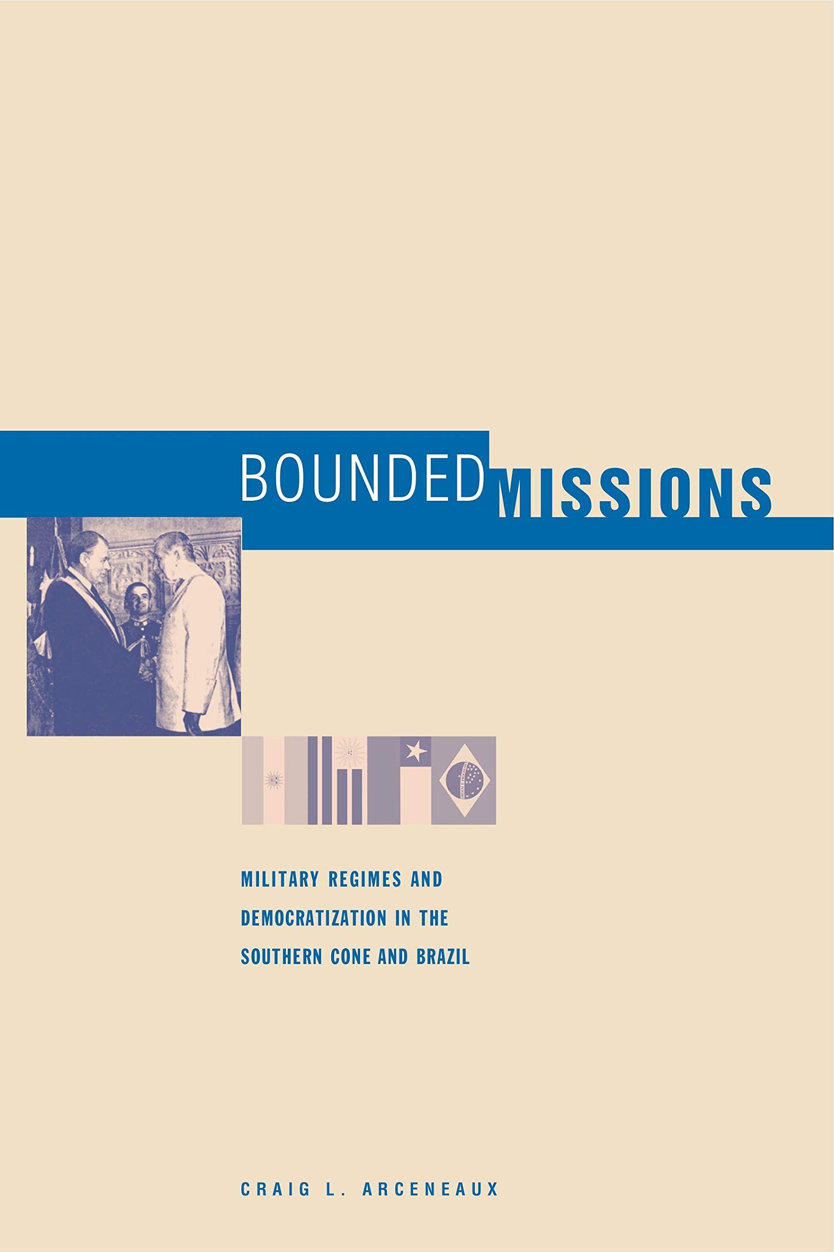 Bounded Missions: Military Regimes and Democratization in the Southern Cone and Brazil,Used