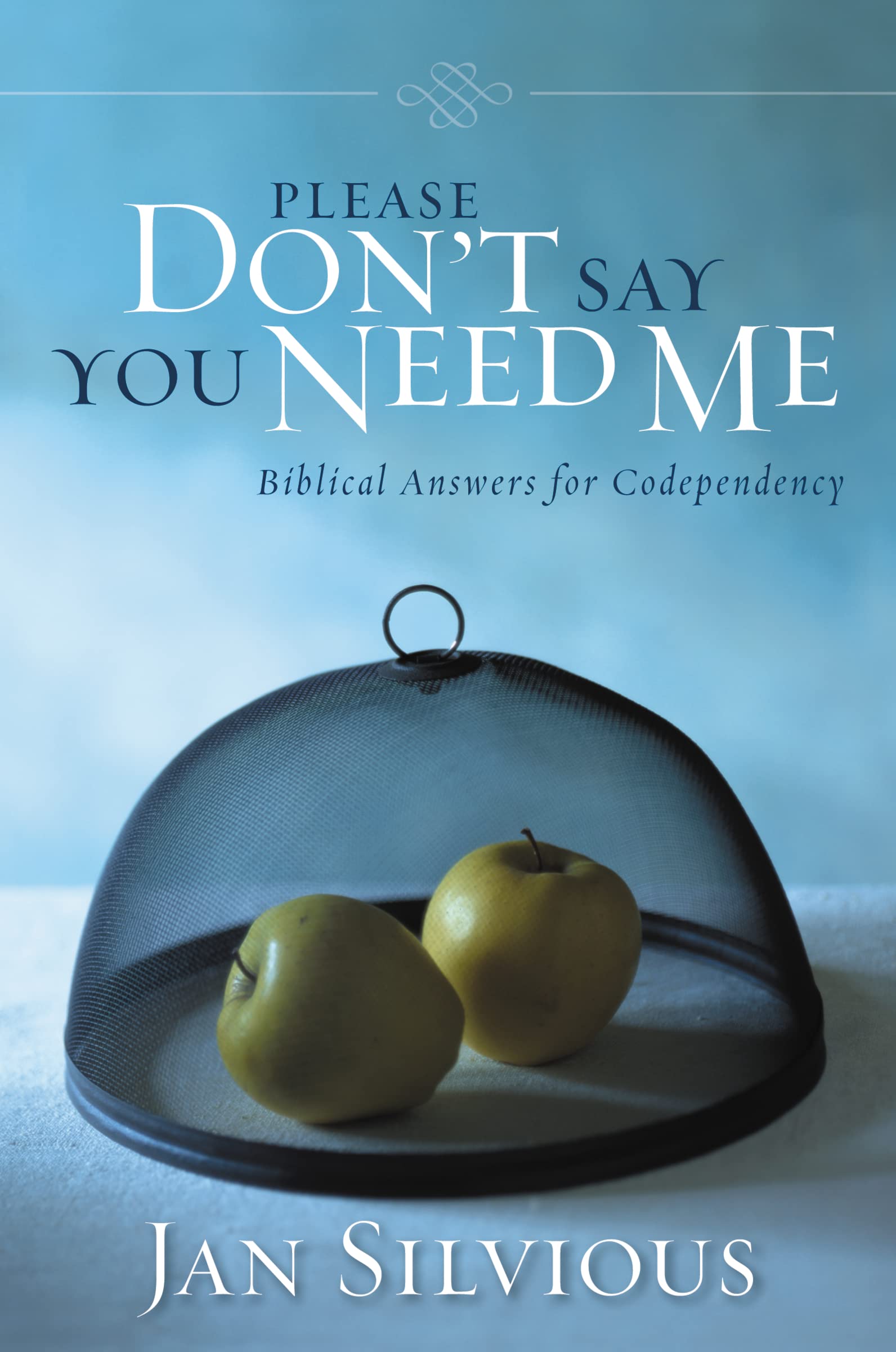 Please Don't Say You Need Me: Biblical Answers for Codependency,New