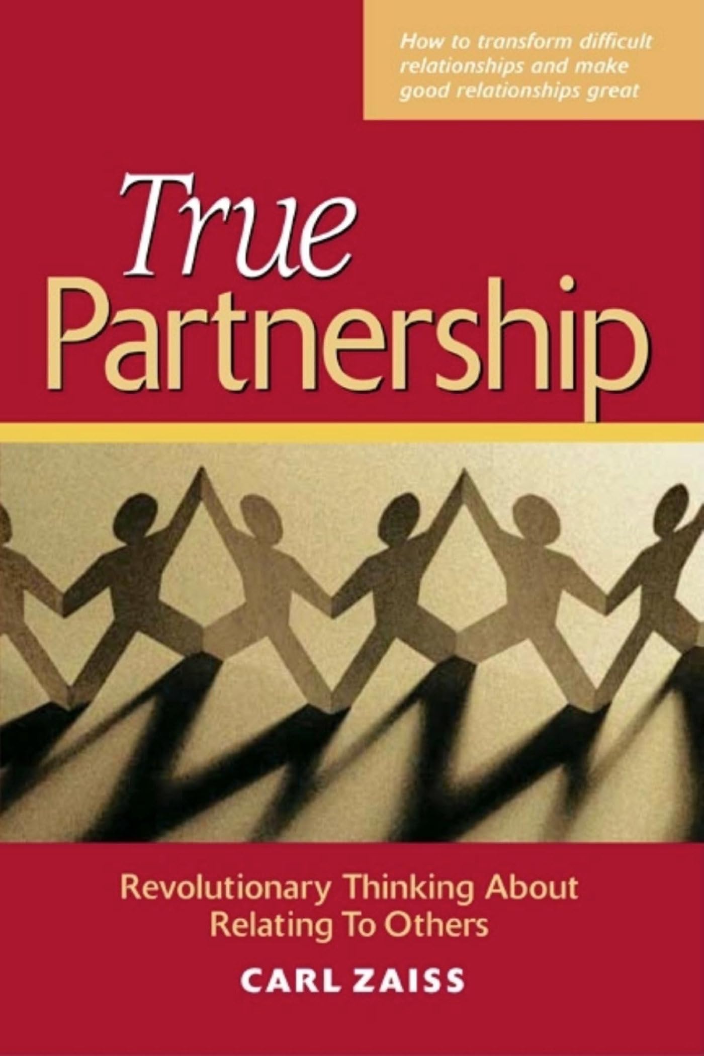 True Partnership: Revolutionary Thinking About Relating To Others