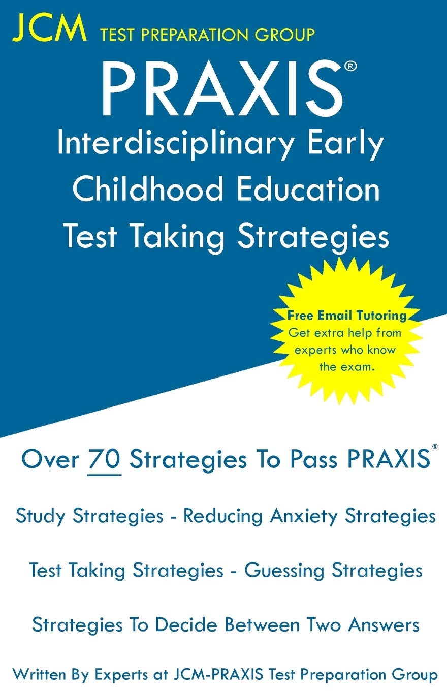 PRAXIS Interdisciplinary Early Childhood Education  Test Taking Strategies: PRAXIS 5023  Free Online Tutoring  New 2020 Editi,Used